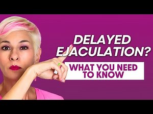 Delayed Ejaculation: What’s Causing It—And How to Fix It | Ep. 96