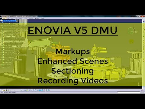 CATIA V5 - ENOVIA V5 DMU - MARKUPS - ENHANCED SCENES - SECTIONING - RECORD VIDEOS