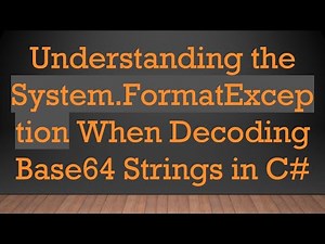 Understanding the System.FormatException When Decoding Base64 Strings in C#