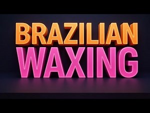 Brazilian Waxing Step by Step