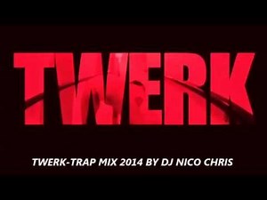 TWERK-TRAP MIX 2014 BY DJ NICO CHRIS