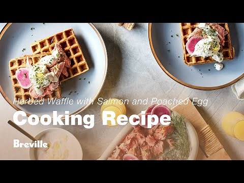 Cooking Recipe | Herbed Waffle with Salmon and Poached Egg | Breville USA