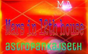 Mars In Twelfth House - Astro Pankaj Seth