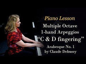 How to Play Major Arpeggios (C G F D A E B F#): “C & D fingering;” Demo Debussy Arabesque No.1