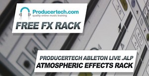 Free Atmospheric Effects Rack for Ableton Live by Producertech