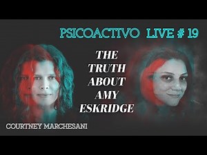 Addressing Amy Eskridge death’s truths & misnomers with Courtney Marchesani - Psicoactivo Live #19