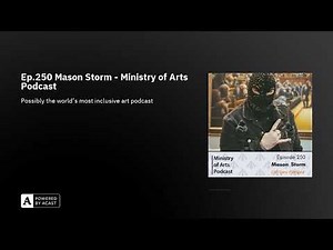 Ep.250 Mason Storm - Ministry of Arts Podcast