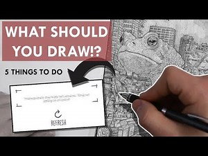 Don't Know What To Draw?! - Try These 5 Things...