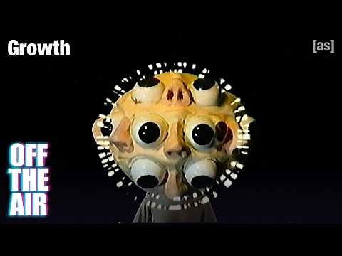 Growth | Off The Air | adult swim