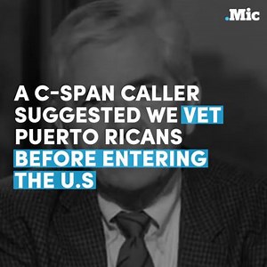 2.7M views · 52K shares | C-SPAN caller suggests we vet Puerto Ricans before "entering the U.S." — gets the answer he deserves. | Mic | Facebook