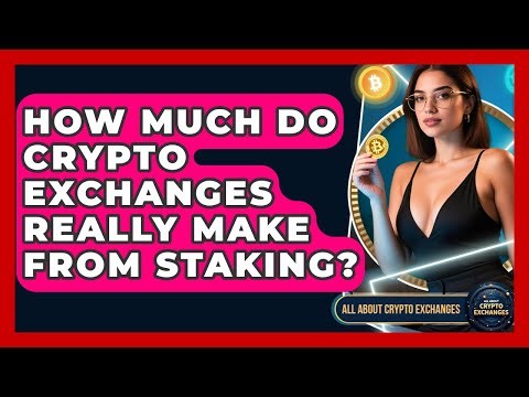 How Much Do Crypto Exchanges Really Make From Staking? - All About Crypto Exchanges
