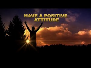 Have a positive attitude: Church of Christ sermon