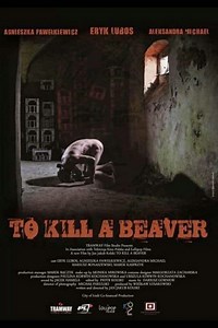 Stream To Kill a Beaver (2012): Find it on Netflix, Prime Video, Hulu & more