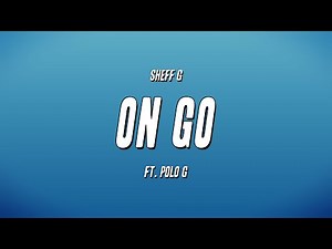 Sheff G - On Go ft. Polo G (Lyrics)
