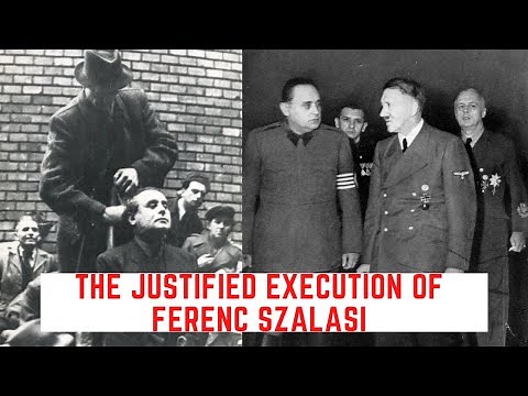The JUSTIFIED Execution Of Ferenc Szalasi