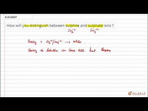 How will you distinguish between sulphite and sulphate ions ?