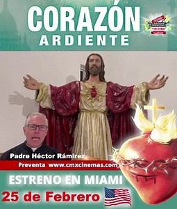 El Padre Hector Ramírez de #MaterFatima te invita a vivir el Amor del Sagrado❤️ Corazón de Jesús Estreno en Miami de CORAZÓN ARDIENTE ❤️  25 de Febrero YA TIENES TUS BOLETOS?  Ya en Venta en  www.cmxcinemas.com | Gaby Jacoba | Facebook