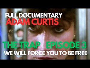The Trap | Documentary | Adam Curtis | What Happened to Our Dreams of Freedom PART 3 of 3 | BBC