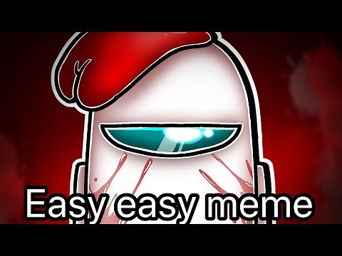 Easy Easy Meme || Among us||