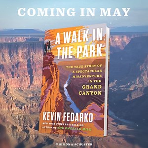 Ready for an adventure? Join #TheEmeraldMile author #KevinFedarko on an epic trek through the Grand Canyon! #AWalkInThePark: The True Story of a Spectacular Misadventure in the Grand Canyon comes out May 28, available for preorder now: http://spr.ly/6188nb7le | Scribner Books