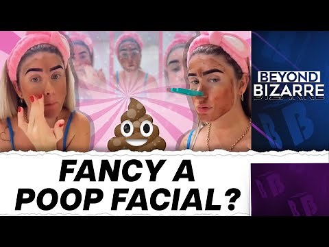 The Viral Poop Facial Explained | Beyond Bizarre