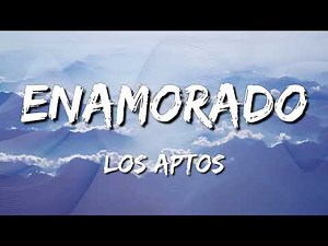 Enamorado - Los Aptos (Letra\\Lyrics) (loop 1 hour)