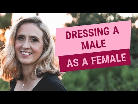 Dressing a Male as a Female (Tips for MTF Transgender)