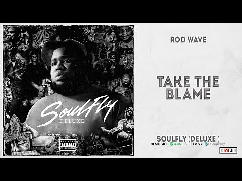 Rod Wave - "Take The Blame" (SoulFly Deluxe)