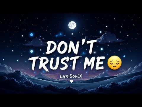 Don't trust me 😞 ( lyrics)