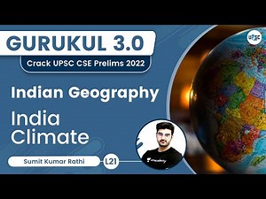 India Climate | Indian Geography | Gurkul 3.0 | UPSC CSE 2022 | Sumit Rathi