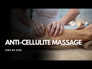 Anti-Cellulite Massage - Step-by-Step Technique