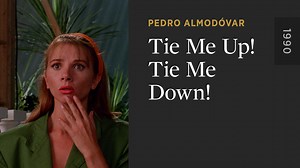 Tie Me Up! Tie Me Down! - The Criterion Channel