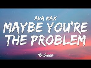 Ava Max - Maybe You’re The Problem (Lyrics) | [1 Hour Version]