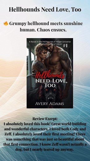The Hellhounds of Haven Universe. M/M supernatural, paranormal romance. Books 1 & 2 are available everywhere, #3 is in preorder, live on 12/01, and book 4 is coming soon, with more to come! Can be read as standalone novels but feature characters and refer to events in other stories. Mostly closed-door sex, grumpy/sunshine, hurt/comfort paranormal monster romance with shifters. | Avery Adams