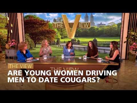 Are Young Women Driving Men to Date Cougars? | The View