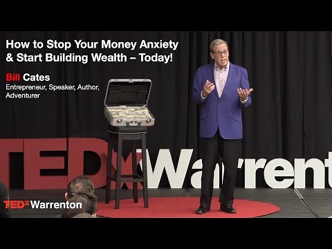 How to stop your money anxiety & start building wealth – today! | Bill Cates | TEDxWarrenton