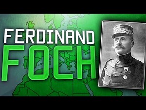 Marshal Ferdinand Foch | WW1 History!