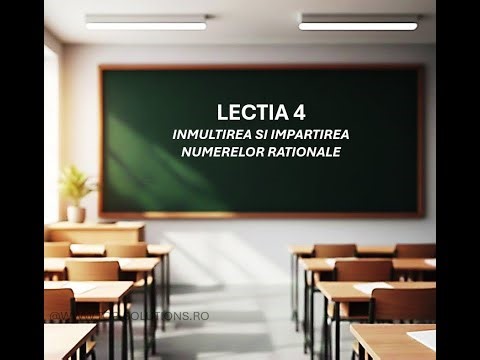 Mate clasa a 7a - Lectia 4 - Inmultirea si Impartirea numerelor rationale - Teorie