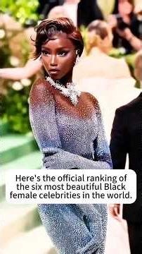 The official ranking of the six most beautiful Black female celebrities in the world #famous