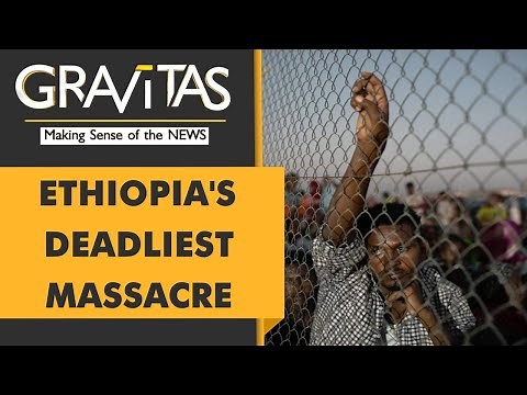 Gravitas: 200 killed in Ethiopia's Oromia region