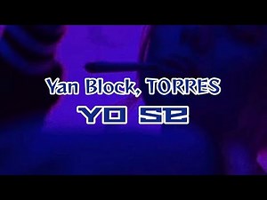 Yan Block, TORRRES - Yo sé 😈🙈 [Vídeo Lyrics]
