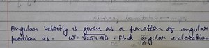 Angular velocity is given as a function of angular position as.... | Filo