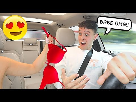 REMOVING ALL MY CLOTHES WHILE MY BOYFRIEND DRIVES!! *HILARIOUS*