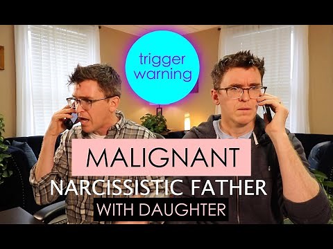 Malignant Narcissist Father with Daughter - Role Play - 3 Versions