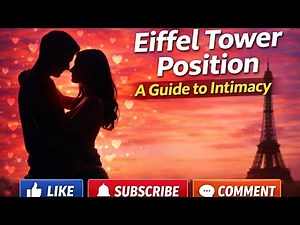 Eiffel Tower Position: A Guide to Intimacy