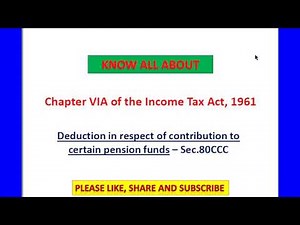 Sec.80CCC - Deduction in respect of contribution to certain pension funds
