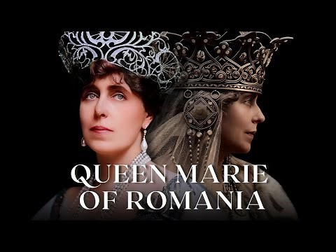 The English Princess Who Saved Romania: The History of Queen Marie