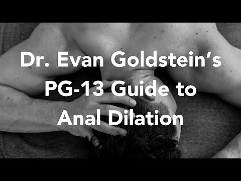 Dr. Evan Goldstein’s PG-13 Guide to Anal Dilation