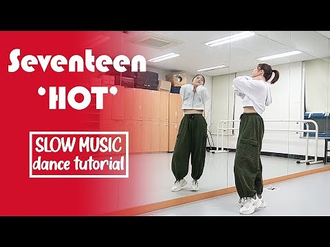 SEVENTEEN (세븐틴) 'HOT' Dance Tutorial | Slow Music Mirrored