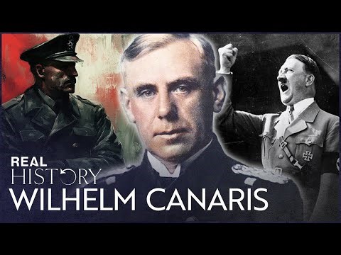 Wilhelm Canaris: The Man Who Betrayed Hitler